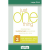 Just One Thing: Developing a Buddha Brain One Simple Practice at a Time (16pt Large Print Edition) - Paperback