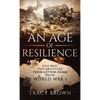 An Age of Resilience: One War. Two Brothers. Their Letters Home From World War I. - Hardcover