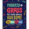 Puberty Is Gross But Also Really Awesome - Paperback