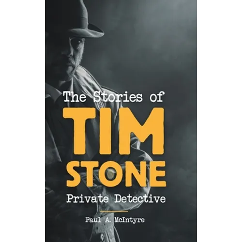 The Stories of Tim Stone Private Detective - Hardcover