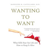 Wanting To Want: What Kills Your Sex Life and How to Keep It Alive - Paperback