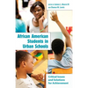 African American Students in Urban Schools: Critical Issues and Solutions for Achievement - Paperback