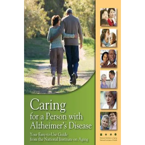 Caring for a Person with Alzheimer's Disease: Your Easy -to-Use- Guide from the National Institute on Aging - Paperback