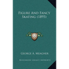 Figure And Fancy Skating (1895) - Hardcover