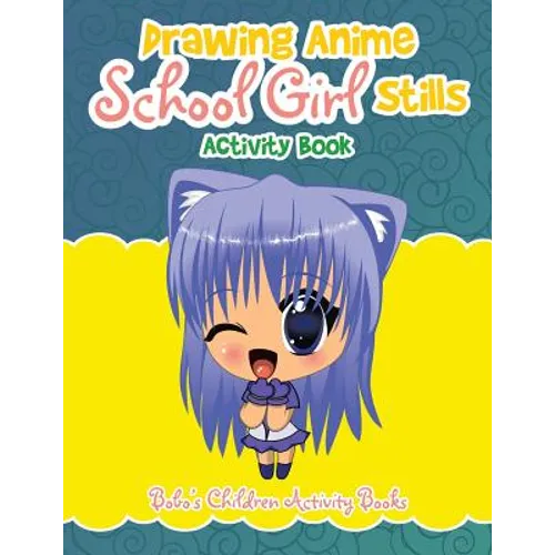 Drawing Anime School Girl Stills Activity Book - Paperback