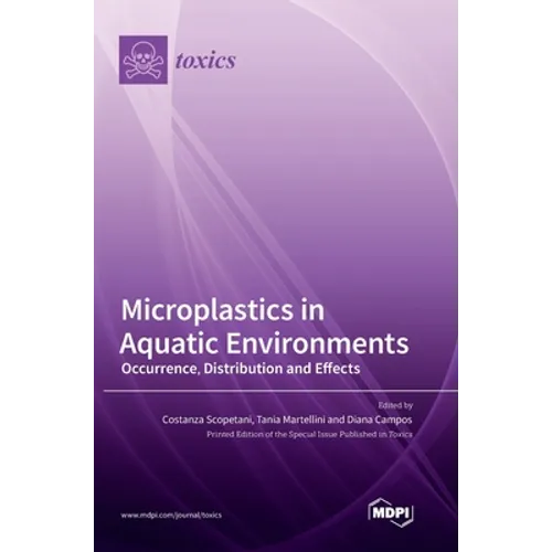 Microplastics in Aquatic Environments: Occurrence, Distribution and Effects - Hardcover