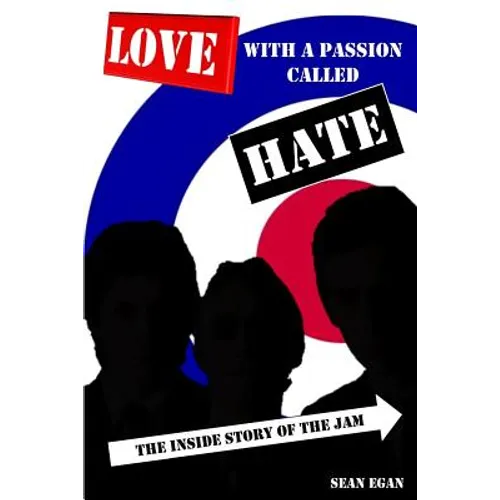 Love With a Passion Called Hate: The Inside Story of The Jam - Paperback