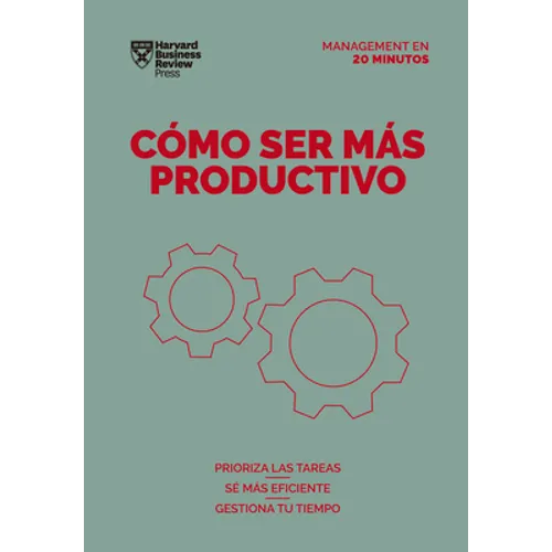 Cómo Ser Más Productivo. Serie Management En 20 Minutos (Getting Work Done Spanish Edition) - Paperback