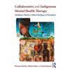 Collaborative and Indigenous Mental Health Therapy: Tātaihono - Stories of Māori Healing and Psychiatry - Paperback