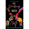The Journey Back To Self: Take A Deep Dive Within. - Hardcover
