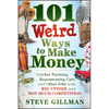101 Weird Ways to Make Money - Paperback