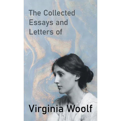 The Collected Essays and Letters of Virginia Woolf - Hardcover