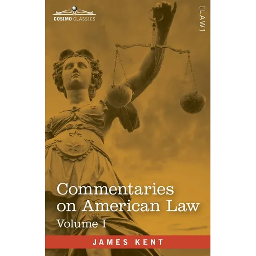 Commentaries on American Law, Volume I (in four volumes) - Paperback