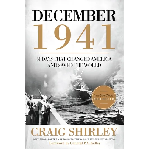 The December 1941: 31 Days That Changed America and Saved the World - Paperback