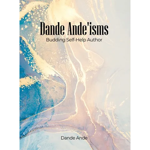 Dande Ande'isms: Budding Self-Help Author - Hardcover