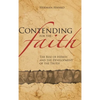 Contending for the Faith: The Rise of Heresy and the Development of the Truth - Hardcover