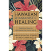 Hawaiian Shamanistic Healing: Medicine Ways to Cultivate the Aloha Spirit - Paperback
