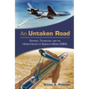 An Untaken Road: Strategy, Technology, and the Hidden History of America's Mobile Icbms - Paperback