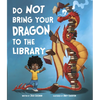 Do Not Bring Your Dragon to the Library - Board Book
