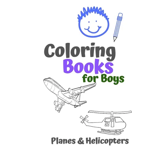 Coloring Books for Boys Planes & Helicopters: Awesome Cool Planes & Helicopters Coloring Book For Boys Aged 6-12 - Paperback