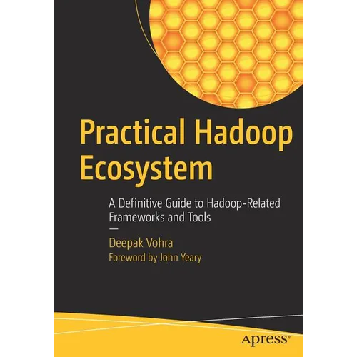 Practical Hadoop Ecosystem: A Definitive Guide to Hadoop-Related Frameworks and Tools - Paperback