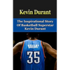 Kevin Durant: The Inspirational Story of Basketball Superstar Kevin Durant - Paperback