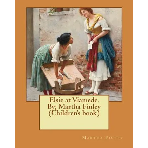 Elsie at Viamede. By; Martha Finley (Children's book) - Paperback