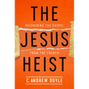 The Jesus Heist: Recovering the Gospel from the Church - Paperback