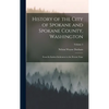 History of the City of Spokane and Spokane County, Washington: From Its Earliest Settlement to the Present Time; Volume 2 - Hardcover