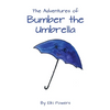 The Adventures of Bumber the Umbrella - Paperback
