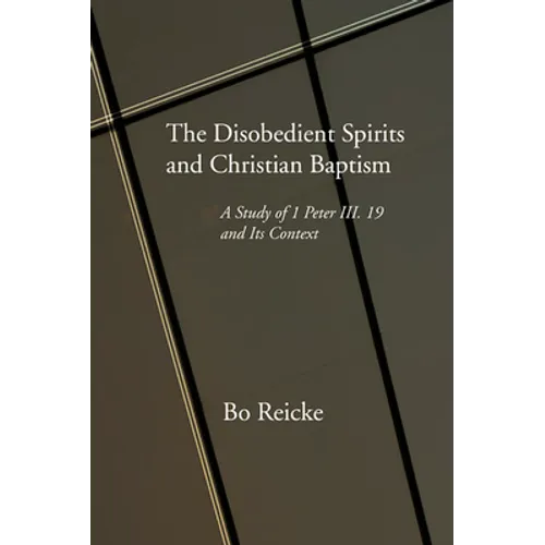 The Disobedient Spirits and Christian Baptism - Paperback