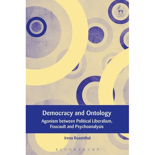 Democracy and Ontology: Agonism Between Political Liberalism, Foucault and Psychoanalysis - Paperback