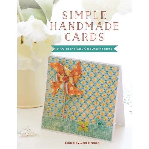 Simple Handmade Cards: 21 Quick and Easy Card Making Ideas - Paperback