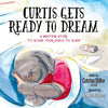 Curtis Gets Ready to Dream: A Bedtime Story to Guide Your Child to Sleep - Paperback