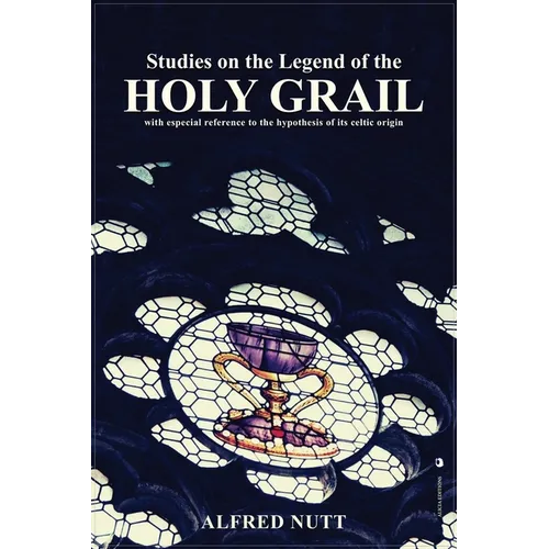 Studies on the Legend of the Holy Grail: With especial reference to the hypothesis of its Celtic origin - Paperback