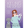 Killing Me Softly - Paperback