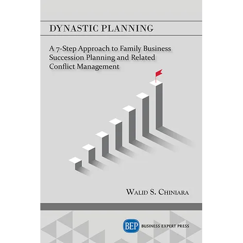 Dynastic Planning: A 7-Step Approach to Family Business Succession Planning and Related Conflict Management - Paperback