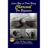 Learn How to Draw Using Charcoal for Beginners - Paperback
