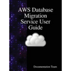 AWS Database Migration Service User Guide - Hardcover