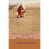 Caesar's Commentaries in Latin: Books I-IV - Paperback