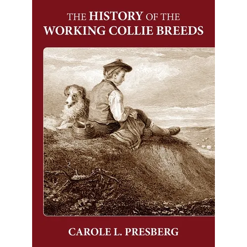 The History of the Working Collie Breeds - Hardcover