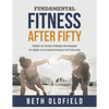 Fundamental Fitness After Fifty: Three At Home Fitness Programs to Keep You Functionally Fit For Life - Paperback