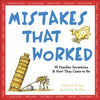 Mistakes That Worked: 40 Familiar Inventions and How They Came to Be - Hardcover