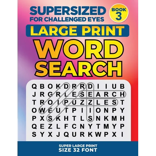 SUPERSIZED FOR CHALLENGED EYES, Book 3: Super Large Print Word Search Puzzles - Paperback