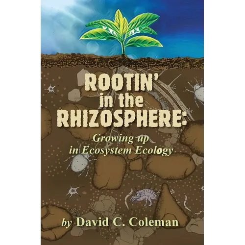 Rootin' in the Rhizosphere: Growing up in Ecosystem Ecology - Paperback