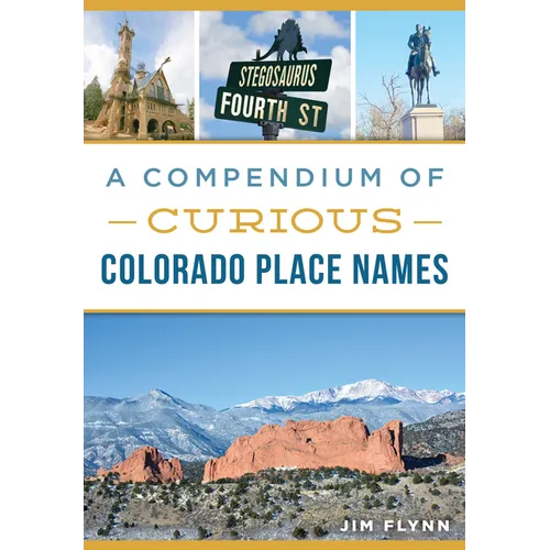 A Compendium of Curious Colorado Place Names - Paperback