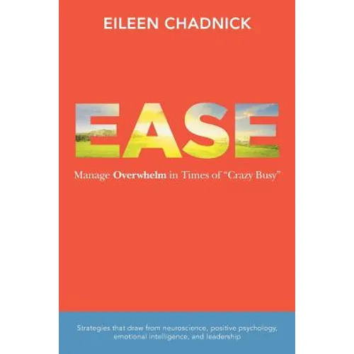 Ease: Manage Overwhelm in Times of Crazy Busy - Paperback