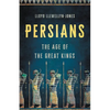 Persians: The Age of the Great Kings - Hardcover