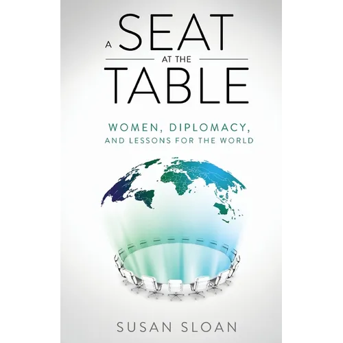 A Seat at the Table: Women, Diplomacy, and Lessons for the World - Paperback