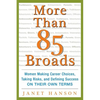 More Than 85 Broads: Women Making Career Choices, Taking Risks, and Defining Success - On Their Own Terms - Paperback